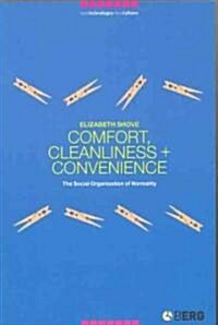 Comfort, Cleanliness and Convenience : The Social Organization of Normality (Paperback)