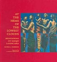 At the Hems of the Lowest Clouds: Meditations on Navajo Landscapes (Paperback)