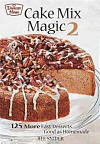 Cake Mix Magic 2: 125 More Easy Desserts ... Good as Homemade (Paperback)