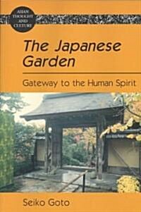 The Japanese Garden: Gateway to the Human Spirit (Paperback)