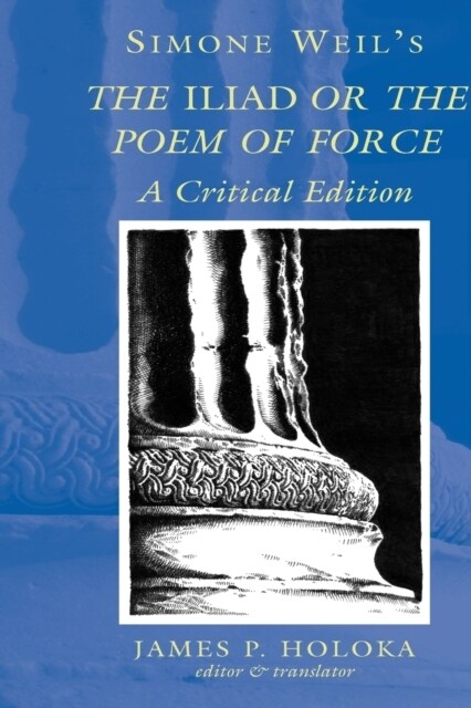 Simone Weils The Iliad or the Poem of Force: A Critical Edition (Paperback, 3, Third Printing)