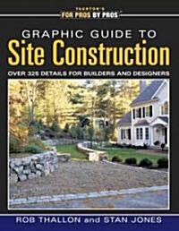 Graphic Guide to Site Construction: Over 325 Details for Builders and Designers (Paperback)