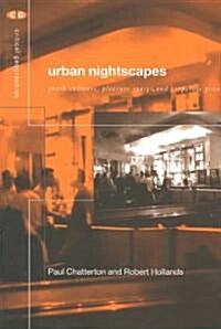 Urban Nightscapes : Youth Cultures, Pleasure Spaces and Corporate Power (Paperback)