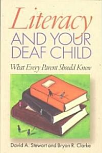 Literacy and Your Deaf Child: What Every Parent of Deaf Children Should Know (Paperback)