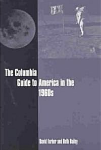 The Columbia Guide to America in the 1960s (Paperback)