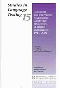 Continuity and Innovation : Revising the Cambridge Proficiency in English Examination 1913–2002 (Paperback)