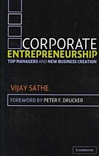 Corporate Entrepreneurship : Top Managers and New Business Creation (Paperback)