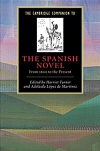The Cambridge Companion to the Spanish Novel : From 1600 to the Present (Paperback)