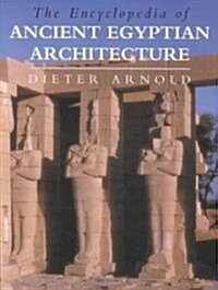 The Encyclopedia of Ancient Egyptian Architecture (Hardcover)