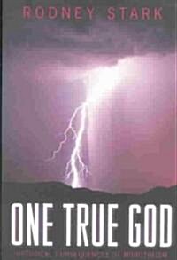 One True God: Historical Consequences of Monotheism (Paperback)