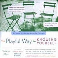 The Playful Way to Knowing Yourself: A Creative Workbook to Inspire Self-Discovery (Paperback)