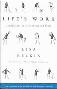 Lifes Work: Confessions of an Unbalanced Mom (Paperback)