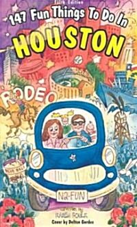 147 Fun Things to Do in Houston (Paperback, 5th)