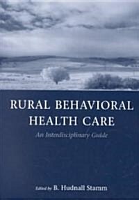 Rural Behavior Health Care: An Interdisciplinary Guide (Paperback)