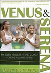 Venus & Serena: My Seven Years as Hitting Coach for the Williams Sisters (Paperback, 2)