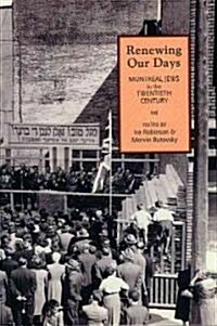 Renewing Our Days: Montreal Jews in the 20th Century (Paperback)