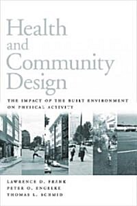 Health and Community Design: The Impact of the Built Environment on Physical Activity (Paperback, 2, None)