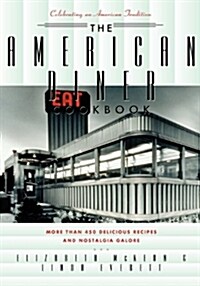 The American Diner Cookbook: More Than 450 Recipes and Nostalgia Galore (Paperback)