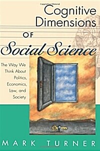 Cognitive Dimensions of Social Science: The Way We Think about Politics, Economics, Law, and Society (Paperback, Revised)