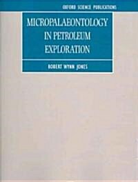 Micropalaeontology in Petroleum Exploration (Paperback, Reprint)