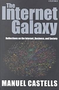The Internet Galaxy : Reflections on the Internet, Business, and Society (Paperback)