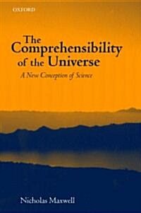 The Comprehensibility of the Universe : A New Conception of Science (Paperback)