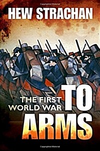 The First World War : Volume I: To Arms (Paperback)