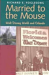 Married to the Mouse: Walt Disney World and Orlando (Paperback, Revised)