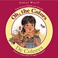 Oh, the Colors/De Colores (Board Book)