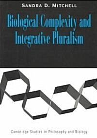 Biological Complexity and Integrative Pluralism (Paperback)