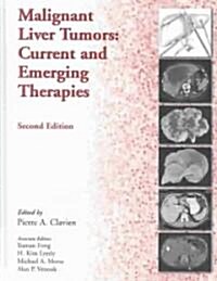 Malignant Liver Tumors: Current and Emerging Therapies (Hardcover, 2, Revised)