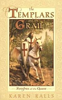 The Templars and the Grail: Knights of the Quest (Paperback)