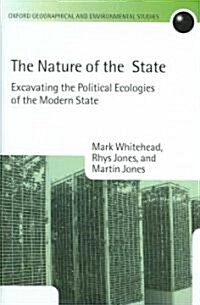 The Nature of the State : Excavating the Political Ecologies of the Modern State (Hardcover)