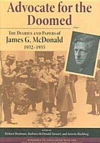 Advocate for the Doomed: The Diaries and Papers of James G. McDonald, 1932-1935 (Hardcover)