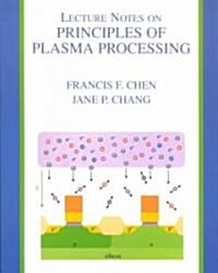 Lecture Notes on Principles of Plasma Processing (Paperback, 2003)