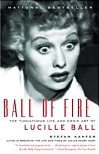 Ball of Fire: The Tumultuous Life and Comic Art of Lucille Ball (Paperback)