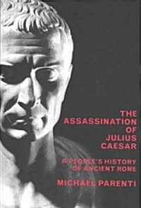The Assassination of Julius Caesar: A Peoples History of Ancient Rome (Hardcover)