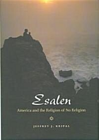 Esalen: America and the Religion of No Religion (Hardcover)