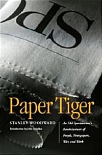 Paper Tiger: An Old Sportswriters Reminiscences of People, Newspapers, War, and Work (Paperback)