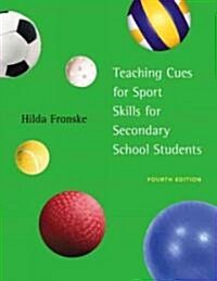 Teaching Cues for Sport Skills for Secondary School Students (Paperback, 4th)