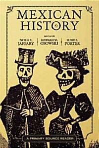 Mexican History: A Primary Source Reader (Paperback)
