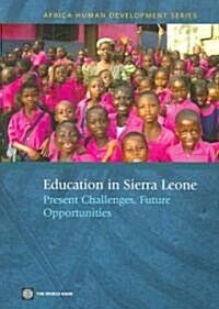 Education in Sierra Leone: Present Challenges, Future Opportunities (Paperback)
