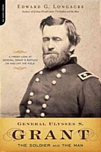 General Ulysses S. Grant: The Soldier and the Man (Paperback)