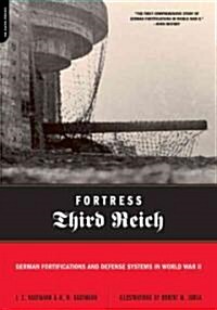 Fortress Third Reich: German Fortifications and Defense Systems in World War II (Paperback)