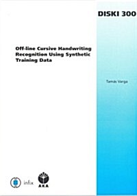 Off-line Cursive Handwriting Recognition Using Synthetic Training Data (Paperback)
