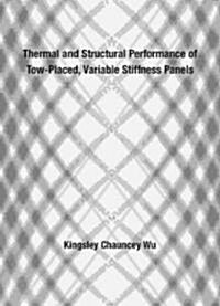 Thermal and Structural Performance of Tow-placed, Variable Stiffness Panels (Paperback)
