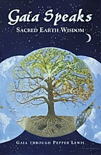 Gaia Speaks: Sacred Earth Wisdom (Paperback)