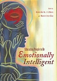 Educating People to Be Emotionally Intelligent (Hardcover, 1st)