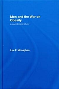 Men and the War on Obesity : A Sociological Study (Hardcover)