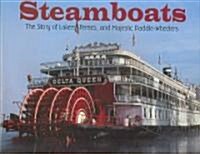 Steamboats: The Story of Lakers, Ferries, and Majestic Paddle-Wheelers (Hardcover)